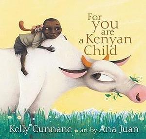 For You are a Kenyan Child by Ana Juan, Kelly Cunnane