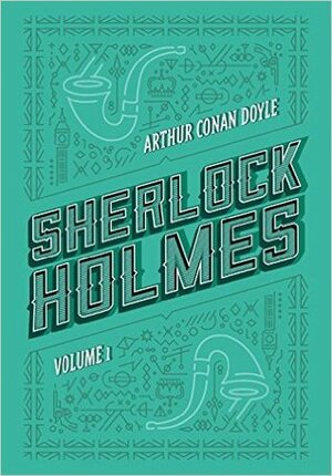 Sherlock Holmes: Volume 1 by Arthur Conan Doyle