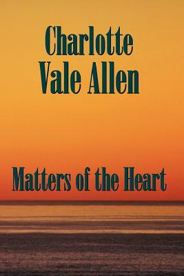 Matters of the Heart by Charlotte Vale Allen