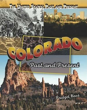 Colorado: Past and Present by Bridget Heos