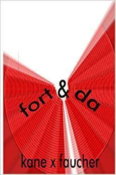 Fort & Da by Kane X. Faucher