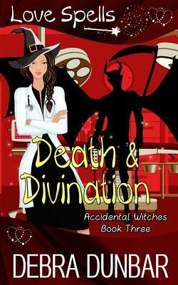 Death and Divination by Debra Dunbar, Love Spells