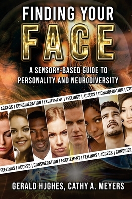 Finding Your Face: A Sensory-Based Guide to Personality and Neurodiversity by Gerald Hughes