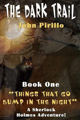 The Dark Trail: The Adventures of Sherlock Holmes by John Pirillo