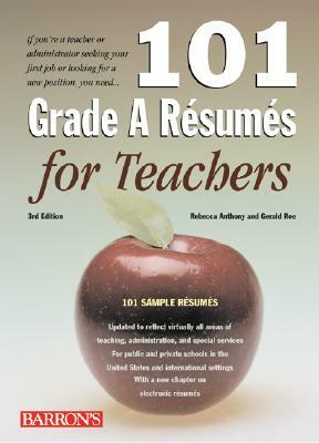 101 Grade A Resumes for Teachers by Gerald Roe, Rebecca Anthony