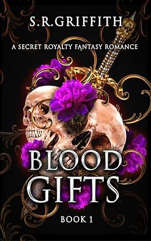 Blood Gifts: A Secret Royal Fantasy Romance by S.R. Griffith