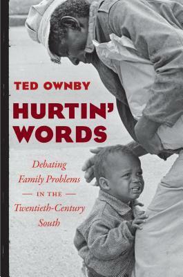 Hurtin' Words: Debating Family Problems in the Twentieth-Century South by Ted Ownby