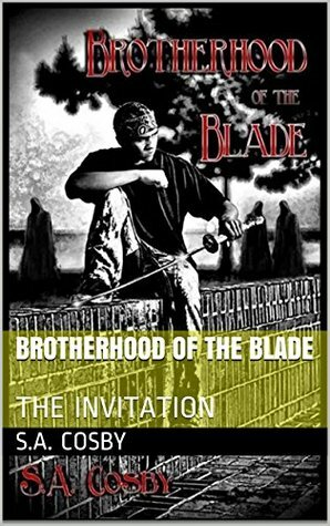 Brotherhood of the Blade: The Invitation by S.A. Cosby