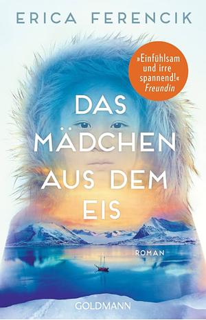 Das Mädchen aus dem Eis by Erica Ferencik