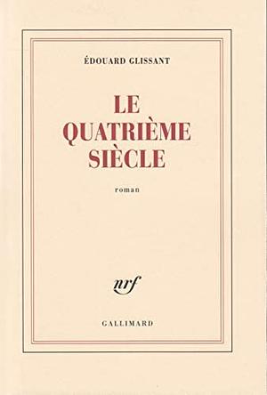 Le Quatrieme Siecle: Roman by Édouard Glissant