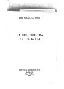 La Hiel Nuestra De Cada Día by Luis Rafael Sánchez
