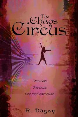 The Chaos Circus by Renee Dugan