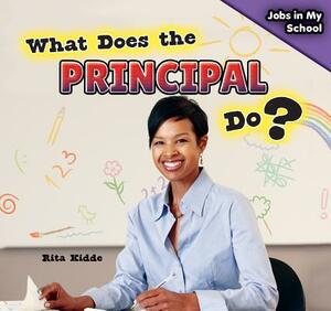 What Does the Principal Do? by Rita Kidde