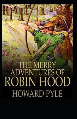 The Merry Adventures of Robin Hood ILLUSTRATED by Howard Pyle