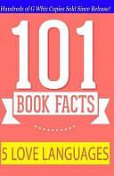 5 Love Languages - 101 Book Facts: #1 Fun Facts and Trivia Tidbits by G. Whiz