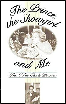 Prince, the Showgirl and Me by Colin Clark