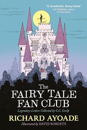 Fairy Tale Fan Club: Legendary Letters Collected by C.c. Cec by Richard Ayoade