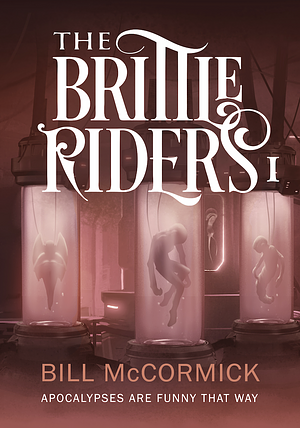 The Brittle Riders: Book One by Bill McCormick