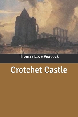 Crotchet Castle by Thomas Love Peacock