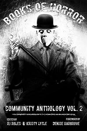 Books of Horror Community Anthology Vol. 2 by Steve Stred, Jason Myers, J.Z. Foster, R.J. Roles, Kevin J. Kennedy, Mark Young, Jae Mazer, M. Ennenbach, Denise Hargove, Natasha Sinclair, Justin M. Woodward, Angela Glover, Roxie Voorhees