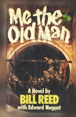 Me, the Old Man by Bill Reed, Edward Nugent