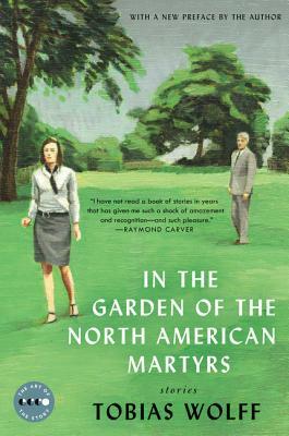 In the Garden of the North American Martyrs Deluxe Edition: Stories by Tobias Wolff