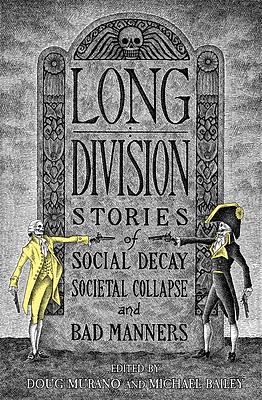 Long Division: Stories of Social Decay, Societal Collapse and Bad Manners by Doug Murano
