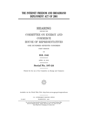 The Internet Freedom and Broadband Deployment Act of 2001 by United S. Congress, United States House of Representatives, Committee on Energy and Commerc (house)