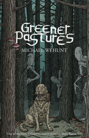 Greener Pastures by Michael Wehunt