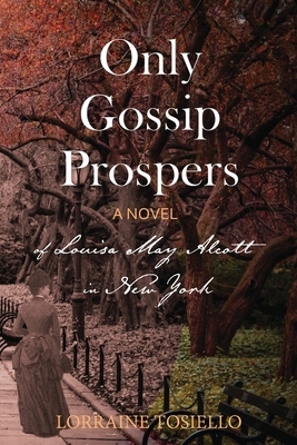 Only Gossip Prospers by Lorraine Tosiello