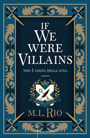 If We Were Villains. Non è colpa della luna by M.L. Rio