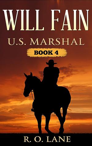 Will Fain, U.S. Marshal 4 by R.O. Lane