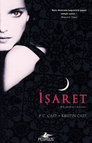 İşaret (Gece Evi Serisi, #1) by P.C. Cast, Sevinç Tezcan Yanar, Kristin Cast