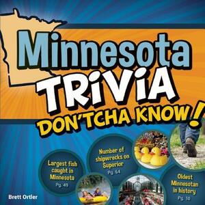 Minnesota Trivia Don'tcha Know! by Brett Ortler
