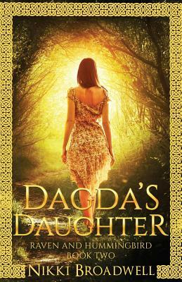 Dagda's Daughter: Raven and Hummingbird Book 2 by Nikki Broadwell