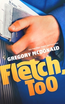 Fletch, Too by Gregory McDonald