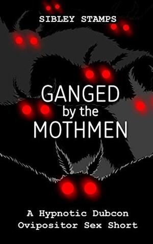 Ganged by the Mothmen by Sibley Stamps