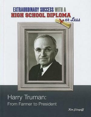 Harry Truman: From Farmer to President by Kim Etingoff