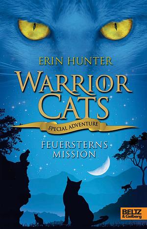 Feuersterns Mission by Erin Hunter