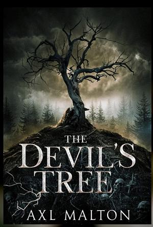 The Devil's Tree by Axl Malton