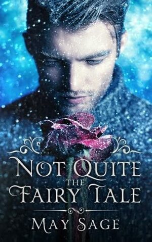 Not Quite the Fairy Tale by May Sage