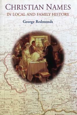 Christian Names in Local and Family History by George Redmonds