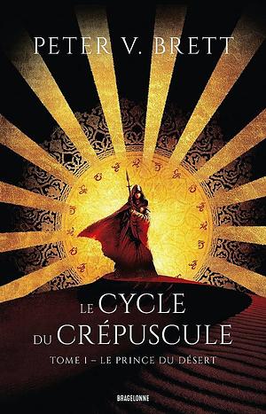 Le cycle du crépuscule, Volume 1 by Peter V. Brett