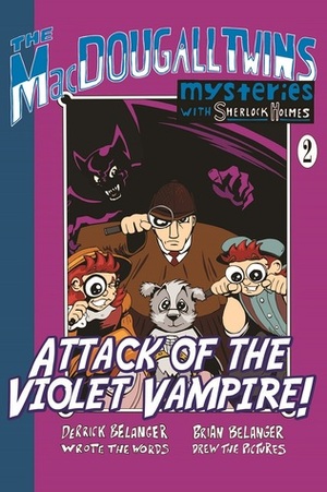 Attack of the Violet Vampire! - The MacDougall Twins with Sherlock Holmes Book #2 by Derrick Belanger