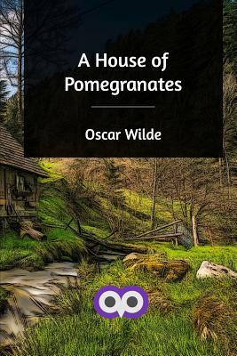 A House of Pomegranates by Oscar Wilde