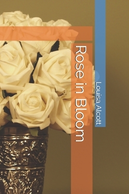 Rose in Bloom by Louisa May Alcott