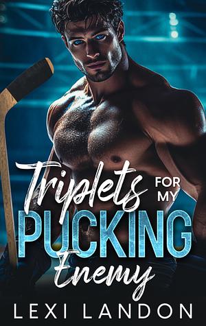 Triplets for my pucking enemy by Lexi Landon