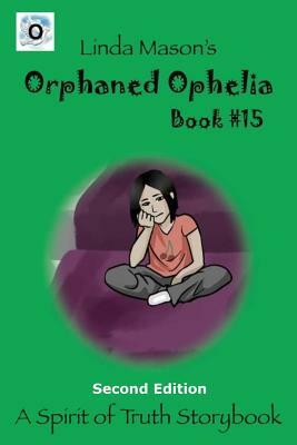 Orphaned Ophelia Second Edition: Book # 15 by Linda C. Mason