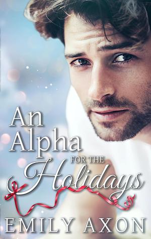 An Alpha for the Holidays by Emily Axon