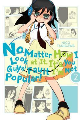 No Matter How I Look at It, It's You Guys' Fault I'm Not Popular!, Vol. 2 by Nico Tanigawa